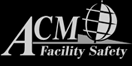 ACM Facility Safety